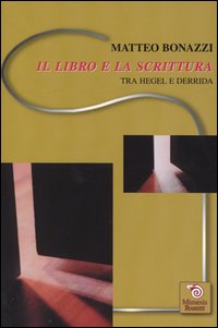 Il libro e la scrittura. Tra Hegel e Derrida