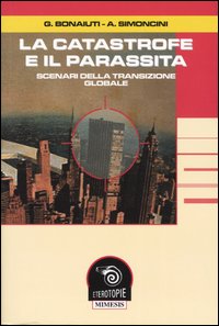 La catastrofe e il parassita. Scenari della transizione globale