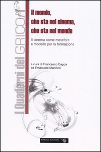 Il mondo che sta nel cinema, che sta nel mondo. Il cinema come metafora e modello per la formazione