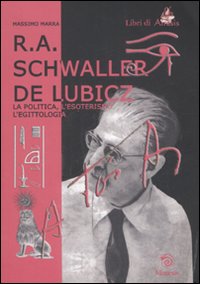 R. A. Schwaller de Lubicz. La politica, l'esoterismo, l'egittologia