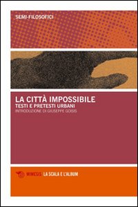 La città impossibile. Testi e pretesti urbani