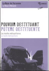 Pouvoir destituant. Les révoltes métropolitaines-Potere destituente. Le rivolte metropolitane. Ediz. bilingue