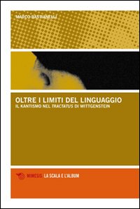 Oltre i limiti del linguaggio. Il kantismo nel Tractatus di Wittgenstein