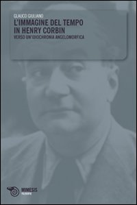 L'immagine del tempo in Henry Corbin. Verso un'idiochronia angelomorfica