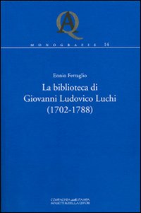La biblioteca di Giovanni Ludovico Luchi (1702-1788)