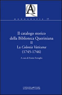 Il catalogo storico della Biblioteca Queriniana. Vol. 2: La Colonia Vaticana (1745-1746)