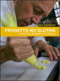 Progetto no glutine. Le intolleranze in tavola