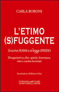 L'etimo (s)fuggente. Si scrive sushi e di legge spiedo. Divagazioni su cibo, spiedo, letteratura, vino e cucina