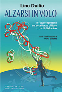 Alzarsi in volo. Il futuro dell'Italia tra eccellenze diffuse e rischi di declino