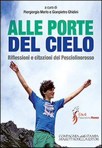 Alle porte del cielo. Riflessioni e citazioni del Pesciolinorosso. Viaggio nel tempo tra le citazioni dell'anima