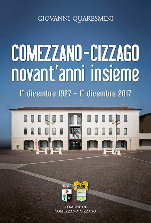 Comezzano-Cizzago novant'anni insieme. 1° dicembre 1927-1° dicembre 2017. Ediz. integrale