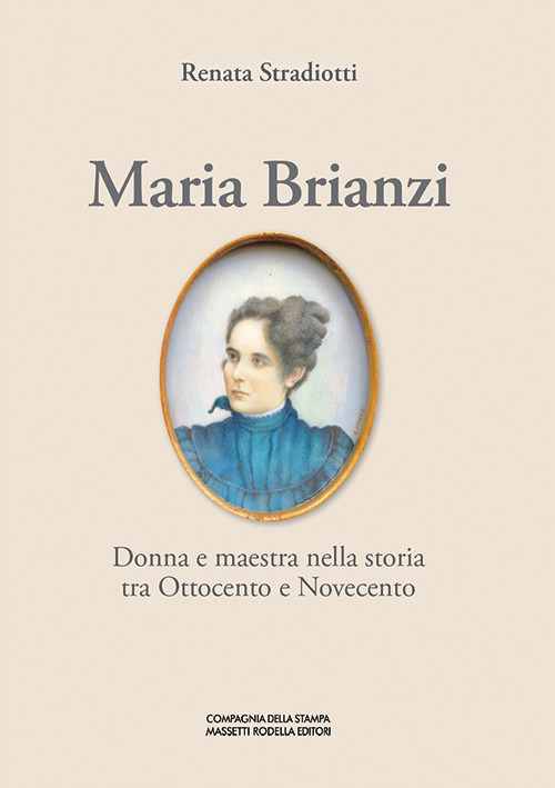 Maria Brianzi. Donna e maestra nella storia tra Ottocento e Novecento. Ediz. integrale