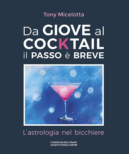 Da Giove al cocktail il passo è breve. L'astrologia nel bicchiere. Ediz. italiana e inglese