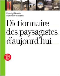 Dictionnaire des paysagiste d'aujourd'hui. Ediz. illustrata