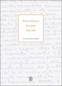 Paolo Grassi. Lettere 1942-1980. Ediz. illustrata