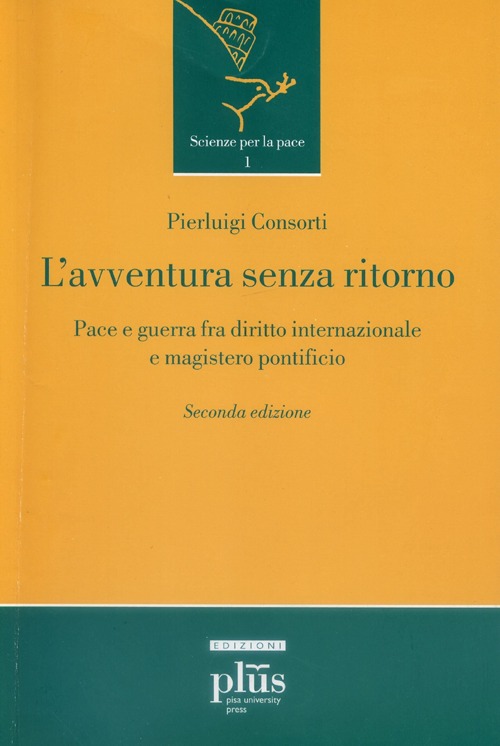 L'avventura senza ritorno. Pace e guerra fra diritto internazionale e magistero pontificio