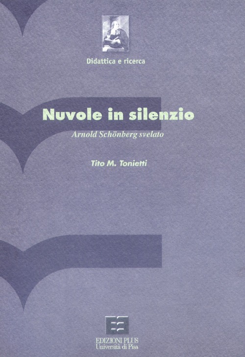 Nuvole in silenzio. Arnold Schönberg svelato. Con CD-ROM