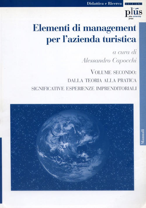 Elementi di management per l'azienda turistica. Vol. 2: Dalla teoria alla pratica. Significative esperienze imprenditoriali