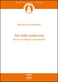 Voci della malinconia. Percorsi archeologici e sperimentali