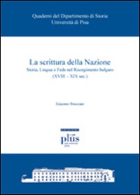 La scrittura della nazione. Storia, lingua e fede nel Risorgimento bulgaro (XVIII-XIX sec.)