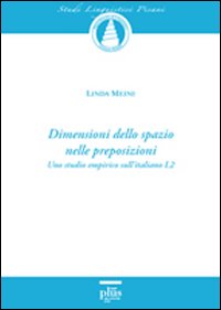 Dimensioni dello spazio nelle preposizioni. Uno studio empirico sull'italiano L2. Vol. 12