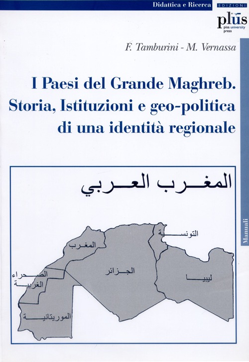 I paesi del grande Maghreb. Storia, istituzioni e geo-politica di una identità regionale