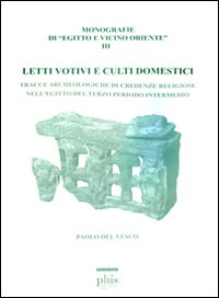 Letti votivi e culti domestici. Tracce archeologiche di credenze religiose nell'Egitto del terzo periodo intermedio