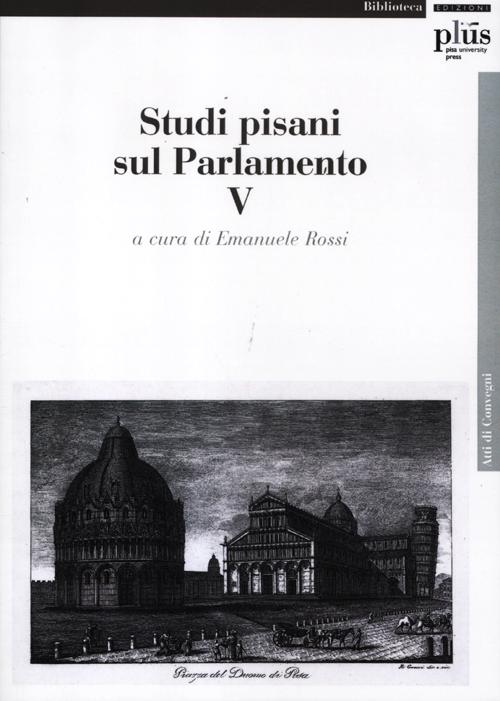 Studi pisani sul Parlamento. Vol. 5