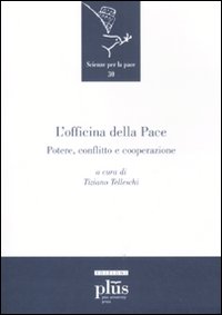 L'officina della Pace. Potere, conflitto e cooperazione