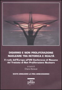 Disarmo e non proliferazione nucleare tra retorica e realtà. Il ruolo dell'Europa all'VIII conferenza di Riesame del Trattato di non Proliferazione Nucleare