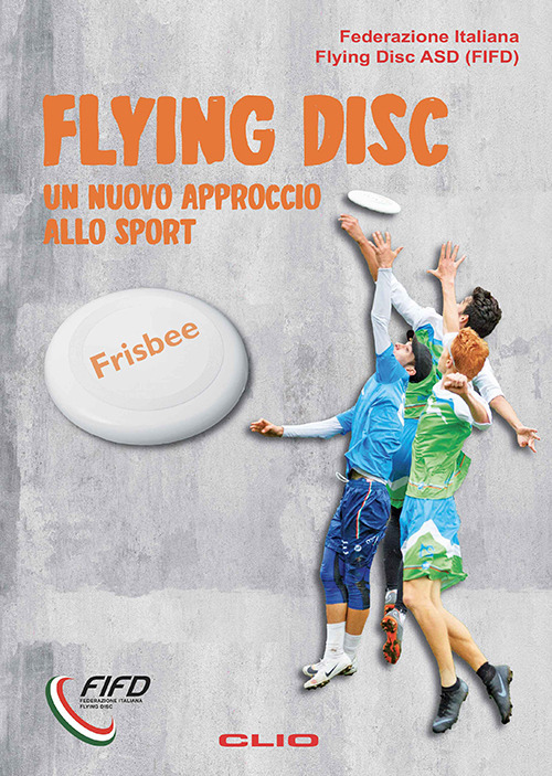 Flying Disk. Un nuovo approccio allo sport. Ediz. per la scuola