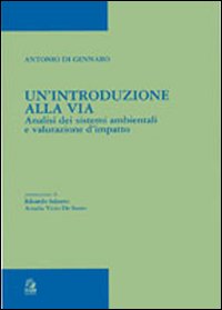 Un'introduzione alla via. Analisi dei sistemi ambientali e valutazioni d'impatto