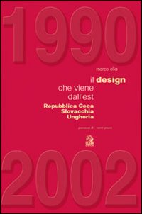 1990-2002. Il design che viene dall'est. Repubblica Ceca, Slovacchia, Ungheria