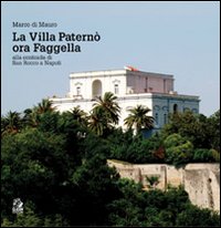 La villa Paternò. Nella contrada di San Rocco a Napoli. Ediz. illustrata