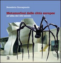 Metamorfosi delle città europee. All'alba del XXI secolo. Ediz. illustrata