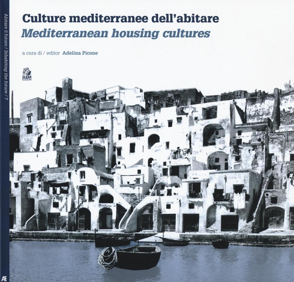 Culture mediterranee dell'abitare-Mediterranean housing cultures. Ediz. bilingue