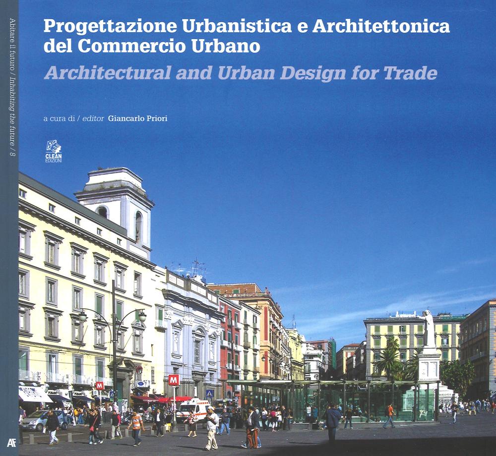 Progettazione urbanistica e architettonica del commercio urbano. Ediz. italiana e inglese