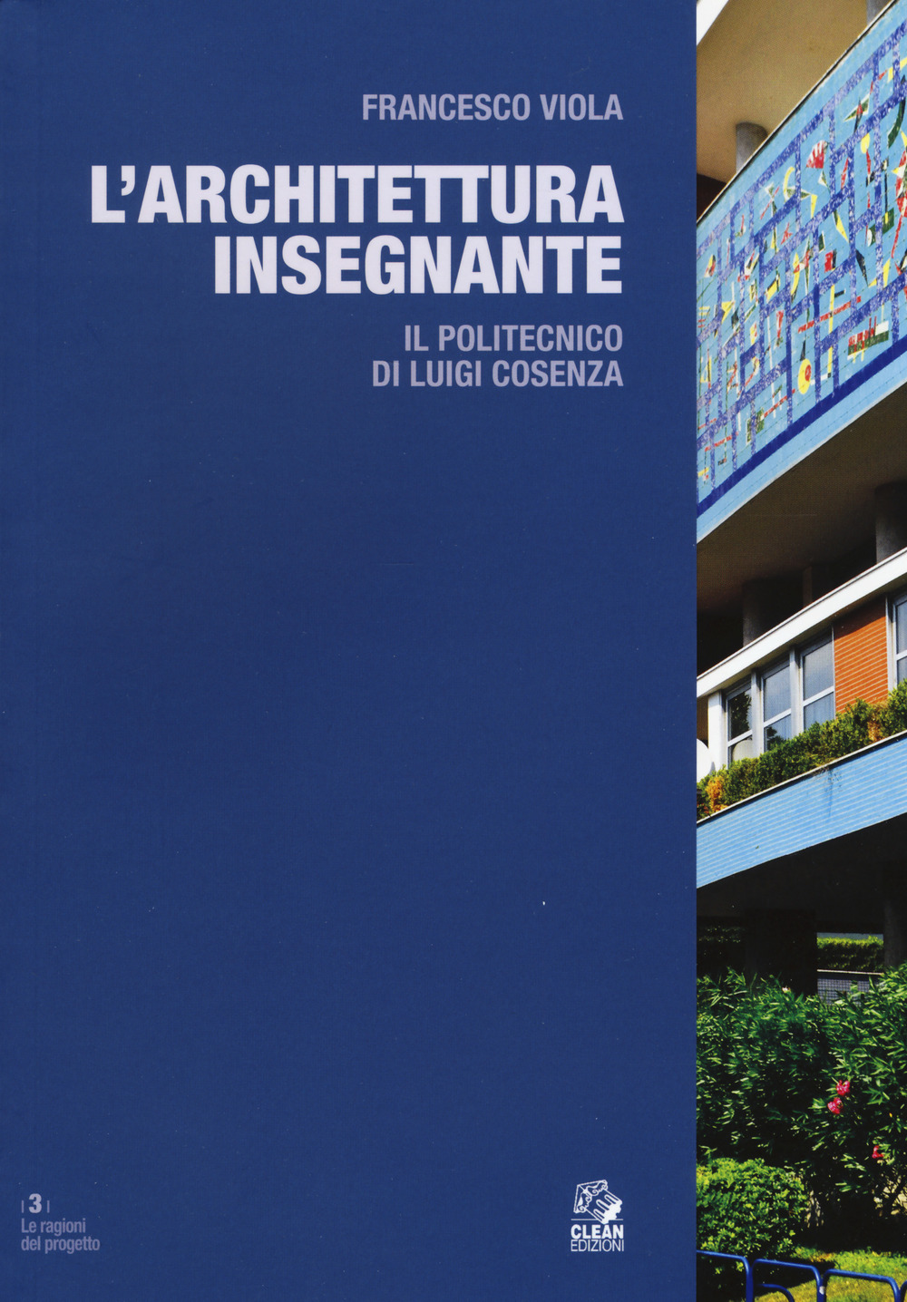 L'architettura insegnante. Il Politecnico di Luigi Cosenza. Ediz. a colori