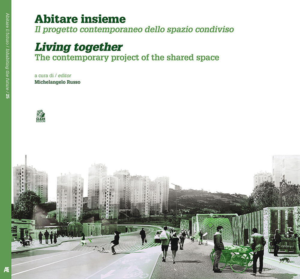 Abitare insieme. Il progetto contemporaneo dello spazio condiviso. Ediz. italiana e inglese