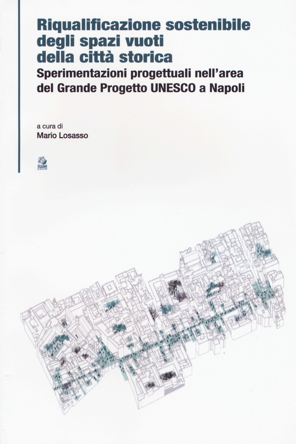 Riqualificazione sostenibile degli spazi vuoti della città storica. Sperimentazioni progettuali nell'area del Grande Progetto UNESCO a Napoli