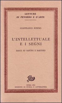 L'intellettuale e i segni. Saggi su Sartre e Barthes