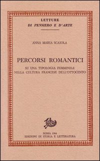 Percorsi romantici. Su una tipologia femminile nella cultura francese dell'Ottocento