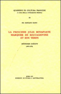 La princesse Julie Bonaparte marquise de Roccagiovine et son temps. Mémoires inédits (1853-1870)