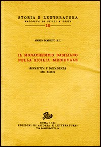 Il monachesimo basiliano nella Sicilia medievale. Rinascita e decadenza. Secoli XI-XIV