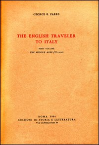 The English traveler to Italy. Vol. 1: The Middle Ages (to 1525)