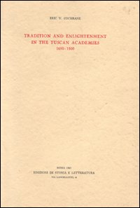 Tradition and enlightenment in the Tuscan Academies (1690-1800)