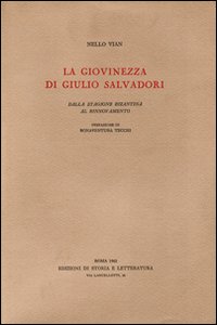 La giovinezza di Giulio Salvadori. Dalla stagione bizantina al rinnovamento