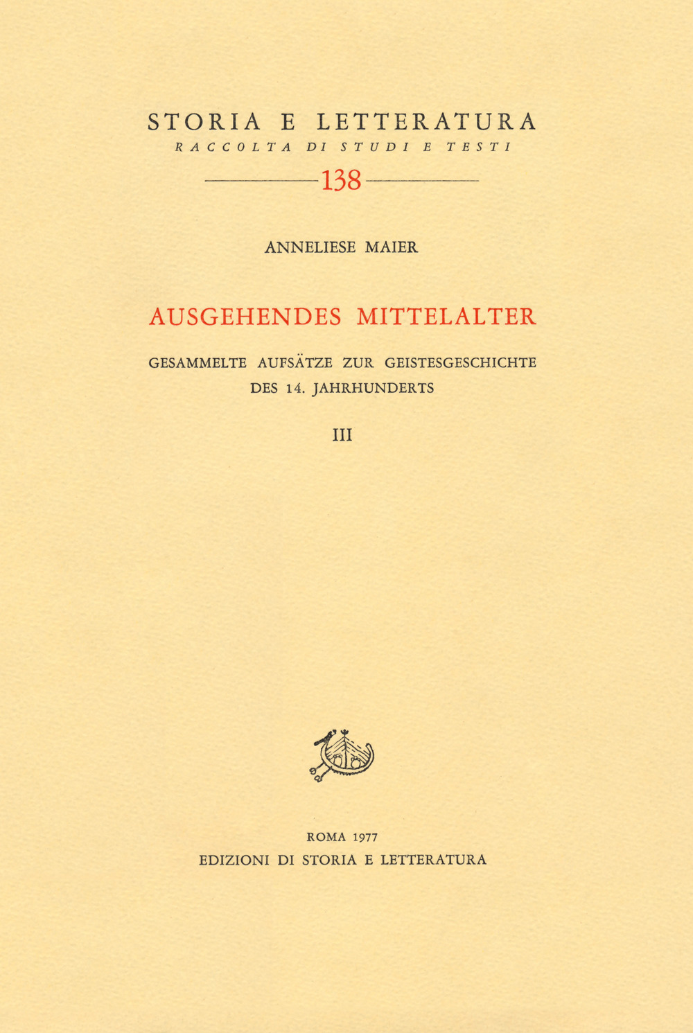 Ausgehendes Mittelalter. Gesammelte Aufsätze zur Geistesgeschichte des 14. Jahrhunderts. Vol. 3