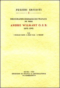 Bibliographie sommaire des travaux du père André Wilmart osb (1876-1941)