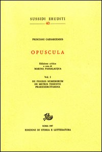 Opuscula. Vol. 1: De figuris numerorum. De metris Terentii. Praeexercitamina